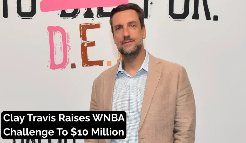 Clay Travis raises WNBA challenge to $10 million